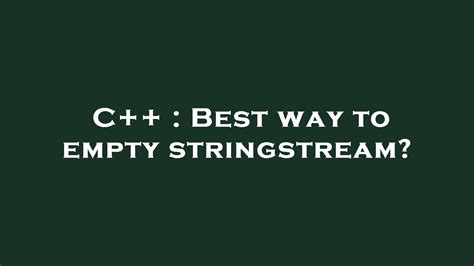 Stringstream Empty C++