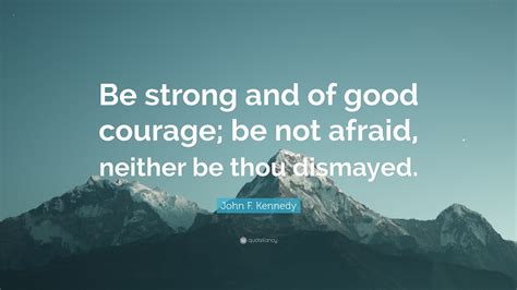 strong and of good courage