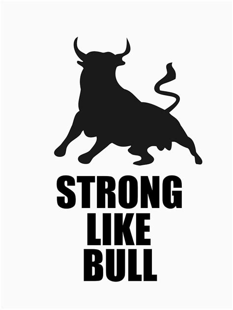 Strong Like Bull Quote
