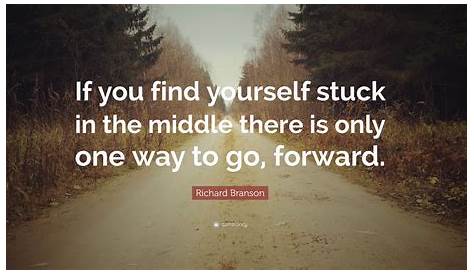 Richard Branson Quote “If you find yourself stuck in the