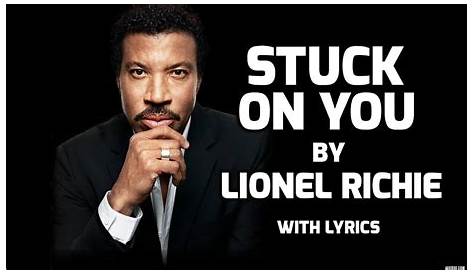 Stuck On You Lyrics Love Song For Lionel Richie