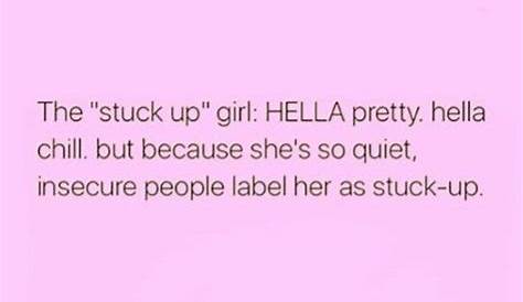 Stuck Up Girl Quotes Mhm This Definitely Goes Out To All The Rich s In