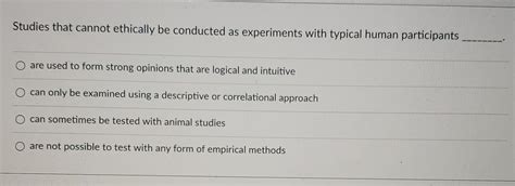 studies that cannot ethically be conducted as experiments