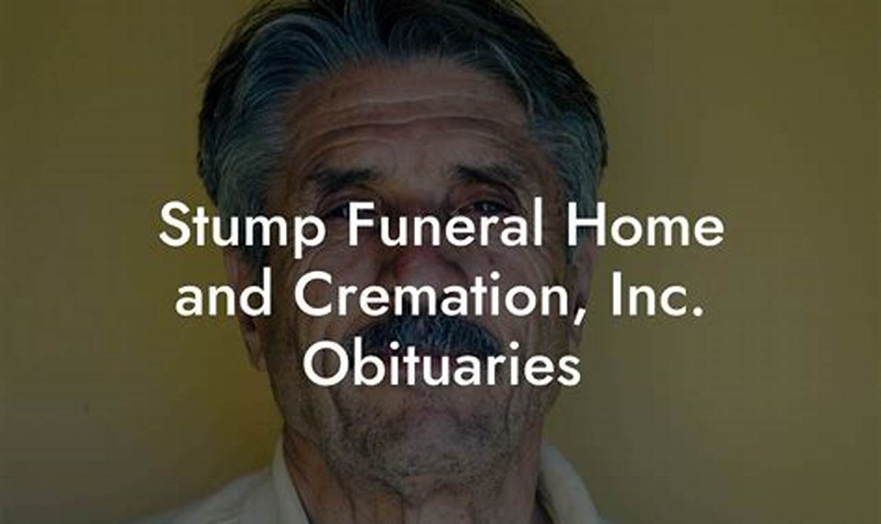 Uncover Unveiled Truths: Exploring Stump Funeral Home Obituaries