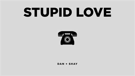stupid love lyrics dan + shay