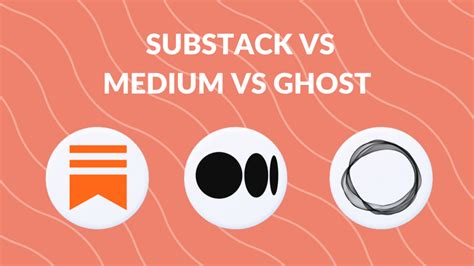 substack vs medium vs ghost