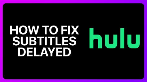 Hulu Subtitles Delay