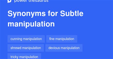 Subtle Manipulation Synonyms