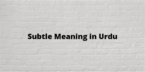 subtly meaning in urdu with example