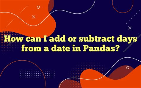 subtract days from date in pandas