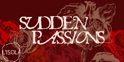 sudden passions
