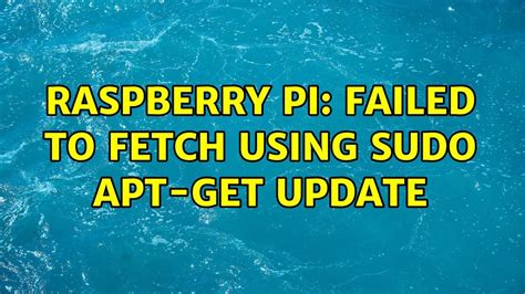 sudo apt get update failed to fetch raspberry pi