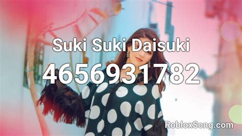 Suki Suki Daisuki Roblox Id Code