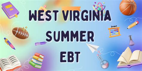 Summer EBT WV: Get Ready for Food Assistance Benefits