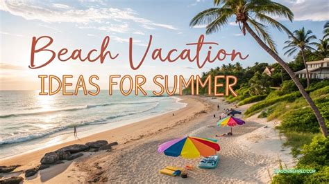 Summer Vacation Ideas