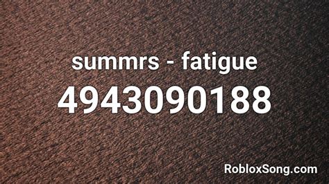 summrs - fatigue Roblox ID - Roblox music codes