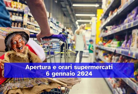 supermercati aperti 6 gennaio 2024