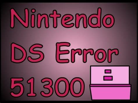 Support Nintendo Ds Error Code 51300
