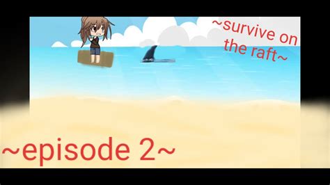 Survive The Raft Season 1 Episode 2: A Thrilling Adventure Unfolds