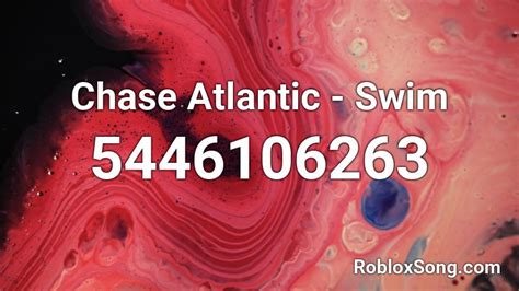 swim - chase atlantic (DR4MATlC4) Roblox ID - Roblox music codes