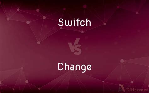 Switch Change Difference