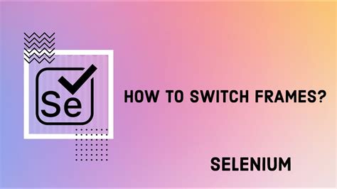 Switch To Frames In Selenium