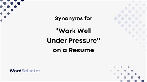 Synonym Ability To Work Under Pressure