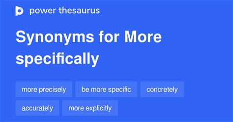 synonyms of more specifically