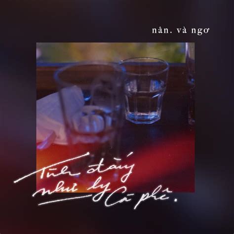 nân. x Ngơ tình đắng như ly cà phê (Lyric Video) tas release T