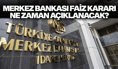 türkiye merkez bankası faiz kararı ne zaman