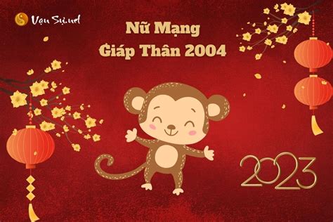 tử vi tuổi giáp thân 2004 nữ mạng năm 2023