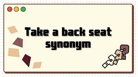 Take Back Seat Synonym