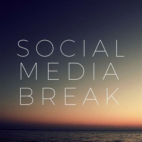 taking a social media break