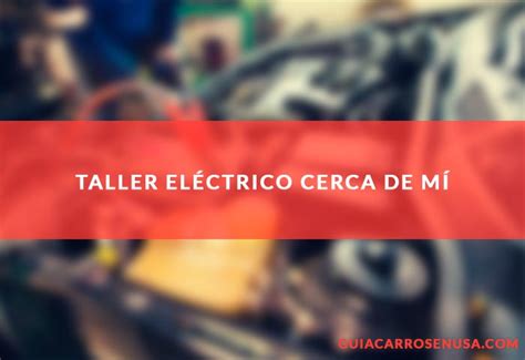 talleres electricos cerca de mi