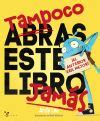About Tampoco Abras Este Libro Jamas 2023