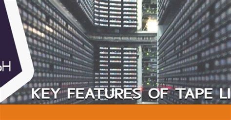 Tape Libraries Features