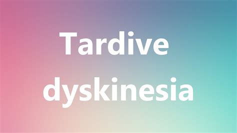 tardive dyskinesia definition pronunciation