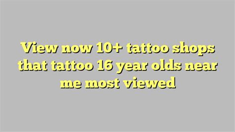 Informative Tattoo Shops That Tattoo 16 Year Olds Near Me Ideas