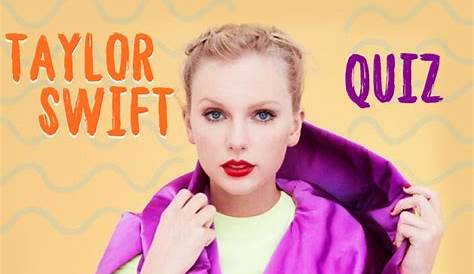 Taylor Swift Quiz 2019 45+ Questions And Answers Trivia Games