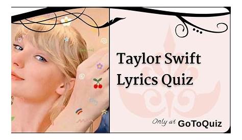 Taylor Swift Song Quiz Gotoquiz 35 Lyrics Questions And Answers Trivia Games