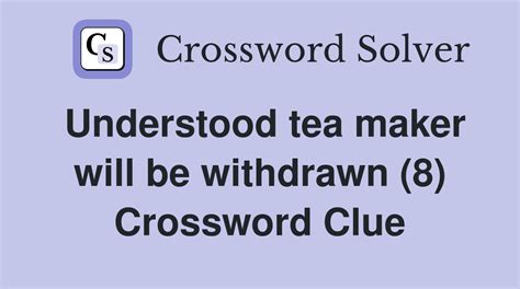 Tea Maker Crossword Clue