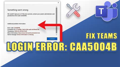 Teams Login Error Code Caa5004B