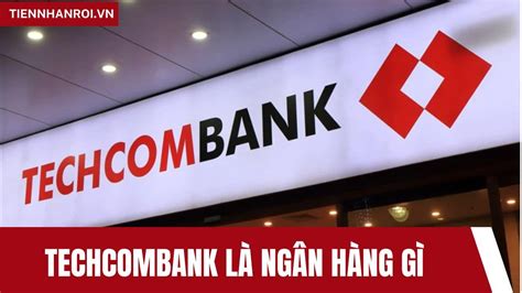 techcombank la ngân hàng gì