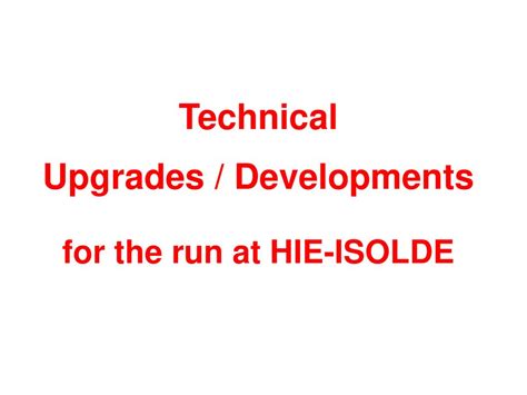 technical developments and upgrades