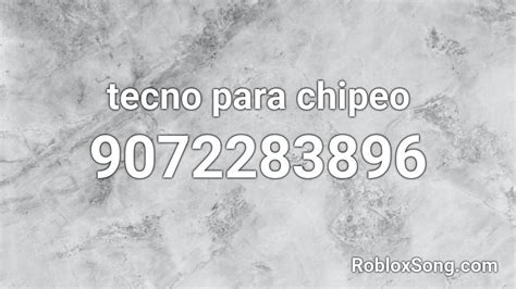 tecno para chipeo Roblox ID - Roblox music codes
