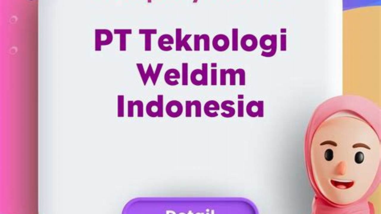 Terobosan Teknologi Weldim Indonesia: Temukan Wawasan Terkini