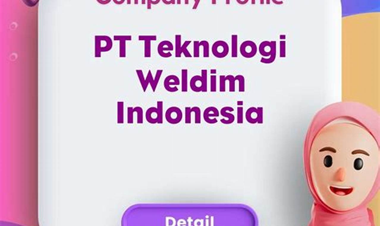 Terobosan Teknologi Weldim Indonesia: Temukan Wawasan Terkini