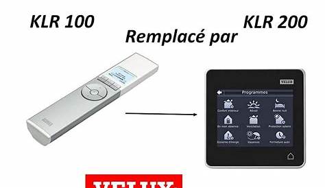 Telecommande Velux Klr 200 Notice Vélux France KLR Tactile KLR Pour