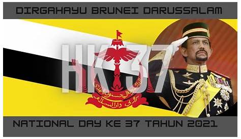 Selamat Menyambut Hari Kebangsaan Brunei 2021 : Sultan Hassanal Bolkiah