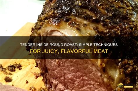 Tenderize Inside Round Roast